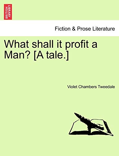 Imagen de archivo de What Shall It Profit a Man? [A Tale.] a la venta por Lucky's Textbooks