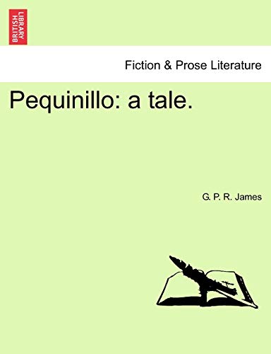 Pequinillo: A Tale. (9781241579333) by James, George Payne Rainsford