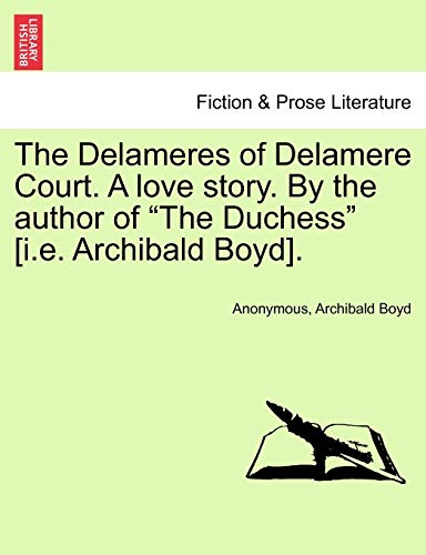 Stock image for The Delameres of Delamere Court. a Love Story. by the Author of "The Duchess" [I.E. Archibald Boyd]. for sale by Lucky's Textbooks