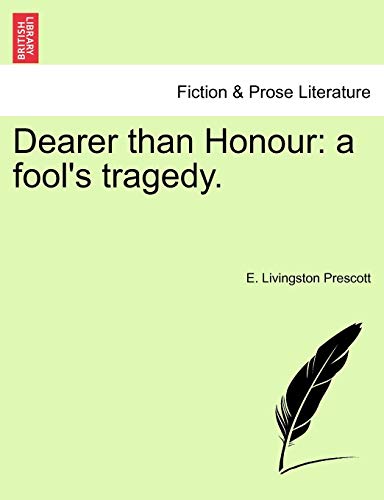 Beispielbild fr Dearer Than Honour: A Fool's Tragedy. zum Verkauf von Lucky's Textbooks