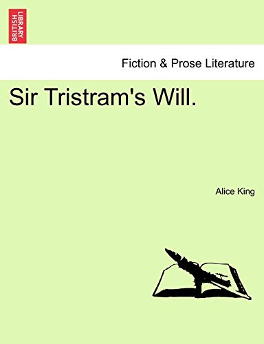 Sir Tristram's Will. (9781241580070) by King, Alice