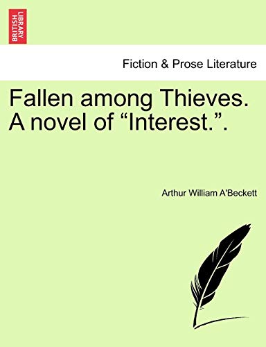 9781241581206: Fallen among Thieves. A novel of "Interest.".