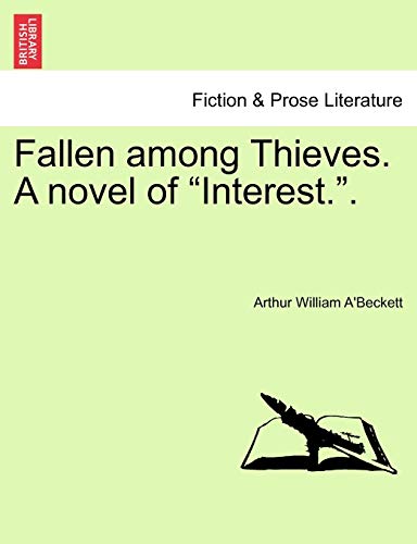 9781241581237: Fallen among Thieves. A novel of "Interest.".