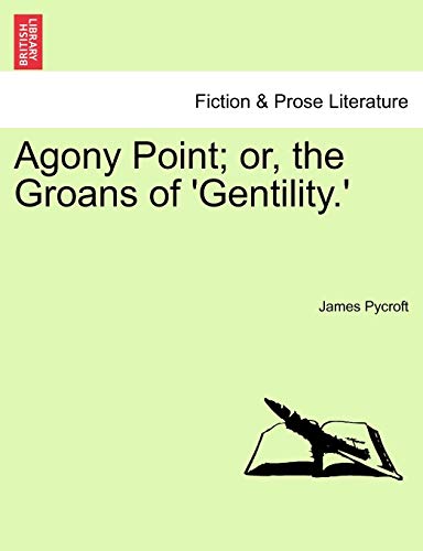9781241583781: Agony Point; or, the Groans of 'Gentility.' Vol. II.