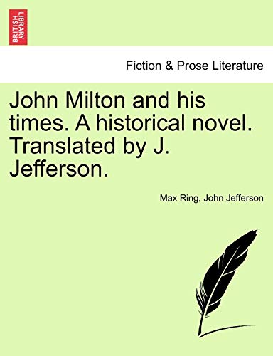 John Milton and His Times. a Historical Novel. Translated by J. Jefferson. - Ring, Max; Jefferson, John