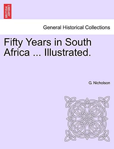 9781241584764: Fifty Years in South Africa ... Illustrated.