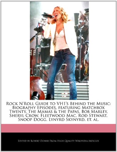 9781241587192: Rock N'Roll Guide to Vh1's Behind the Music: Biography Episodes, Featuring Matchbox Twenty, the Mamas & the Papas, Bob Marley, Sheryl Crow, Fleetwood