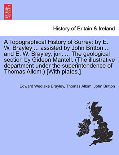 Beispielbild fr A Topographical History of Surrey: by E. W. Brayley . assisted by John Britton . and E. W. Brayley, jun. . The geological section by Gideon . of Thomas Allom.) [With plates.] VOLUME III zum Verkauf von Lucky's Textbooks