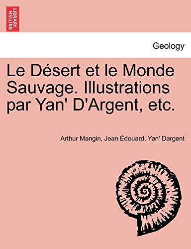 Imagen de archivo de Le Dsert et le Monde Sauvage. Illustrations par Yan' D'Argent, etc. (French Edition) a la venta por Lucky's Textbooks