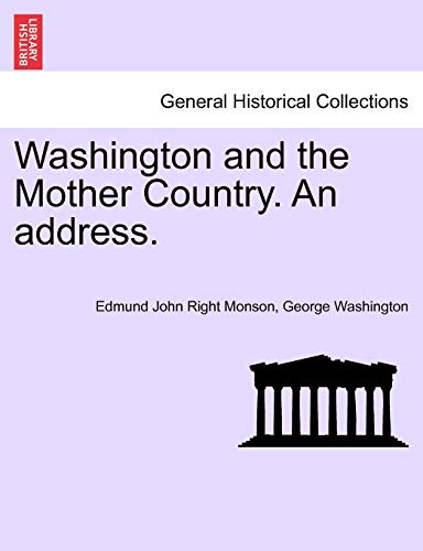 Imagen de archivo de Washington and the Mother Country. an Address. a la venta por Ebooksweb