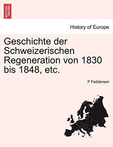 Imagen de archivo de Geschichte der Schweizerischen Regeneration von 1830 bis 1848, etc. (German Edition) a la venta por Lucky's Textbooks