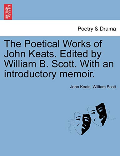 The Poetical Works of John Keats. Edited by William B. Scott. With an introductory memoir. - Keats, John|Scott, William