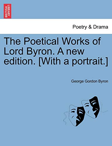 The Poetical Works of Lord Byron. A new edition. [With a portrait.] Vol. III. (9781241594619) by Byron, George Gordon