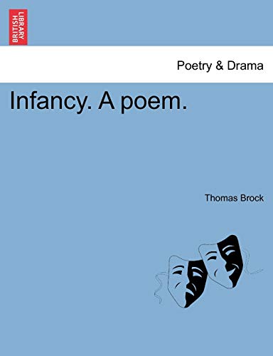 Infancy. a Poem. (9781241595036) by Brock, Thomas
