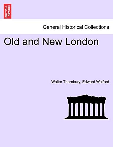 Old and New London VOL. VI (British Library Historical Print Collections. General Histor) (9781241596958) by Thornbury, Walter; Walford, Edward