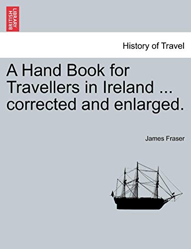 9781241598112: A Hand Book for Travellers in Ireland ... corrected and enlarged.