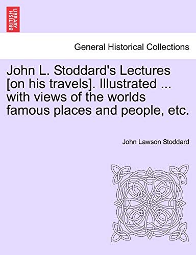 Stock image for John L. Stoddard's Lectures [On His Travels]. Illustrated . with Views of the Worlds Famous Places and People, Etc. Vol. II. for sale by Lucky's Textbooks