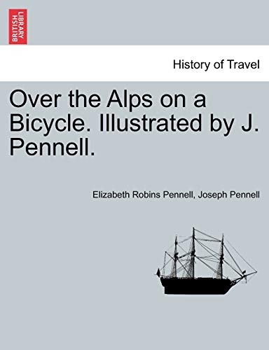 Imagen de archivo de Over the Alps on a Bicycle. Illustrated by J. Pennell. a la venta por Discover Books