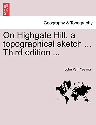 Imagen de archivo de On Highgate Hill, a Topographical Sketch . Third Edition . a la venta por Lucky's Textbooks