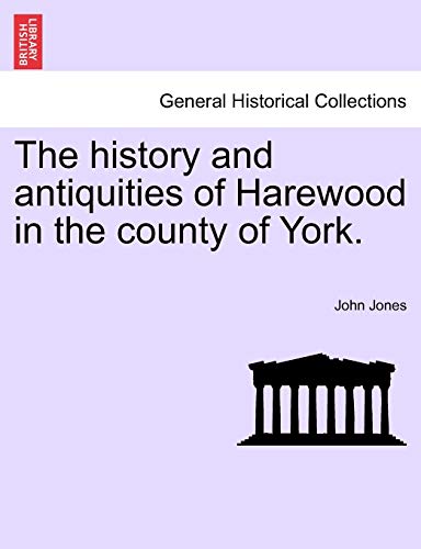 Beispielbild fr The History and Antiquities of Harewood in the County of York. zum Verkauf von Lucky's Textbooks