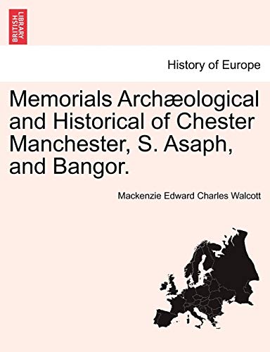 Imagen de archivo de Memorials Archological and Historical of Chester Manchester, S. Asaph, and Bangor. a la venta por Lucky's Textbooks