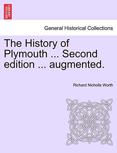 Stock image for The History of Plymouth . Second edition . augmented. for sale by Lucky's Textbooks