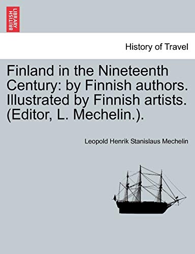 9781241600228: Finland in the Nineteenth Century: By Finnish Authors. Illustrated by Finnish Artists. (Editor, L. Mechelin.).