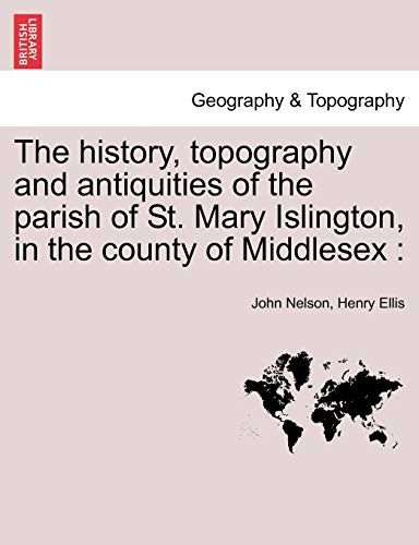 Beispielbild fr The history, topography and antiquities of the parish of St Mary Islington, in the county of Middlesex zum Verkauf von PBShop.store US