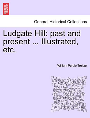Imagen de archivo de Ludgate Hill: past and present . Illustrated, etc. a la venta por Ebooksweb