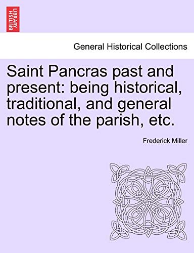 Stock image for Saint Pancras past and present being historical, traditional, and general notes of the parish, etc for sale by PBShop.store US