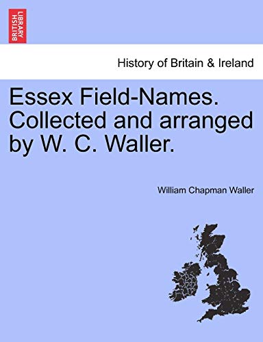 Imagen de archivo de Essex Field-Names. Collected and Arranged by W. C. Waller. a la venta por Lucky's Textbooks