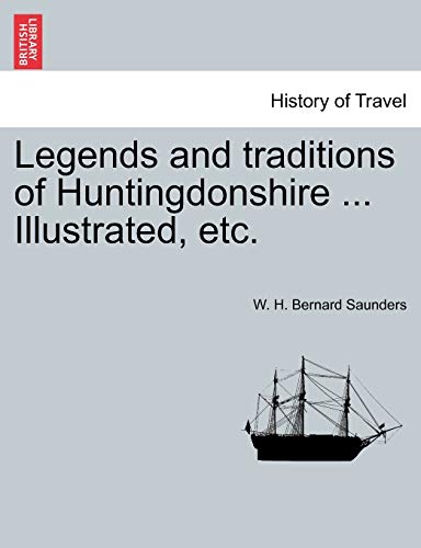 Stock image for Legends and Traditions of Huntingdonshire . Illustrated, Etc. for sale by Lucky's Textbooks