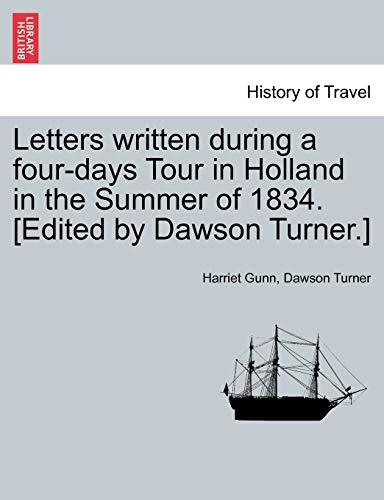 Stock image for Letters Written During a Four-Days Tour in Holland in the Summer of 1834. [Edited by Dawson Turner.] for sale by Lucky's Textbooks