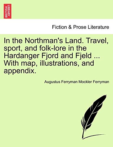 Stock image for In the Northman's Land Travel, sport, and folklore in the Hardanger Fjord and Fjeld With map, illustrations, and appendix for sale by PBShop.store US