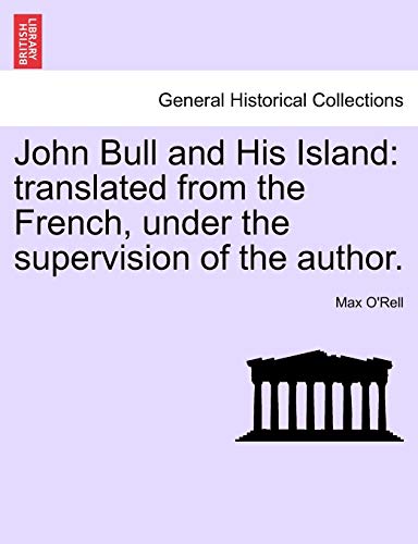 9781241601577: John Bull and His Island: translated from the French, under the supervision of the author.