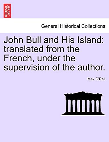 9781241601577: John Bull and His Island: Translated from the French, Under the Supervision of the Author.