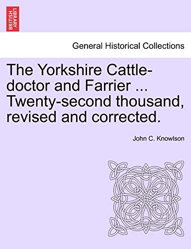 9781241601706: The Yorkshire Cattle-doctor and Farrier