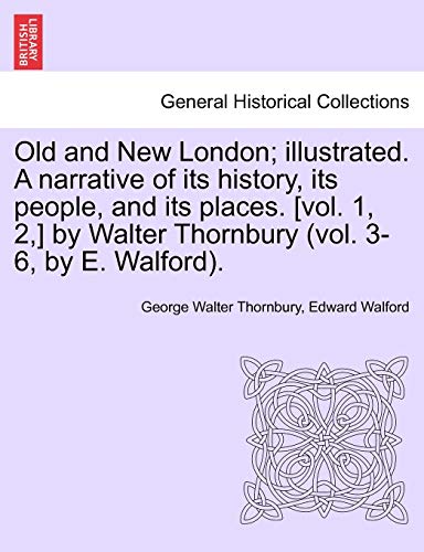 Beispielbild fr Old and New London; illustrated. A narrative of its history, its people, and its places. [vol. 1, 2, ] by Walter Thornbury (vol. 3-6, by E. Walford). Vol. III. zum Verkauf von Lucky's Textbooks
