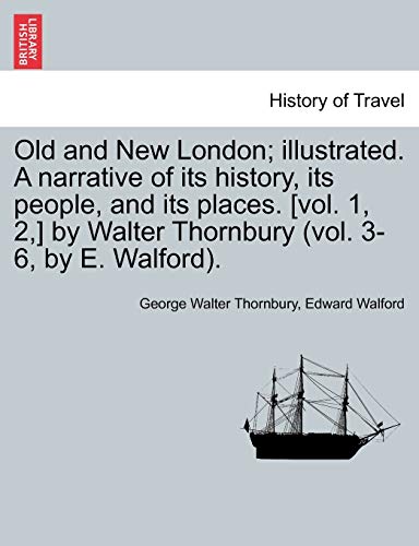 Imagen de archivo de Old and New London; illustrated. A narrative of its history, its people, and its places. [vol. 1, 2, ] by Walter Thornbury (vol. 3-6, by E. Walford). Vol. IV. a la venta por Lucky's Textbooks