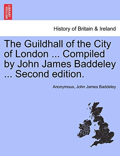 Stock image for The Guildhall of the City of London . Compiled by John James Baddeley . Second Edition. for sale by Ebooksweb