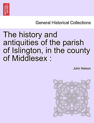 Beispielbild fr The history and antiquities of the parish of Islington, in the county of Middlesex zum Verkauf von PBShop.store US