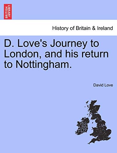 Beispielbild fr D. Love's Journey to London, and his return to Nottingham. zum Verkauf von Chiron Media