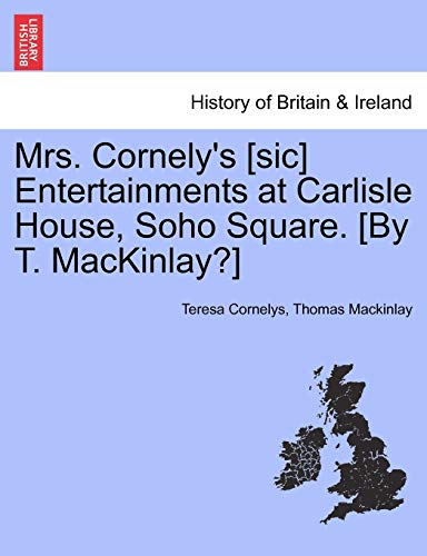 9781241602697: Mrs. Cornely's [Sic] Entertainments at Carlisle House, Soho Square. [By T. Mackinlay?]