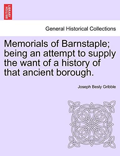 Stock image for Memorials of Barnstaple; being an attempt to supply the want of a history of that ancient borough. for sale by Lucky's Textbooks