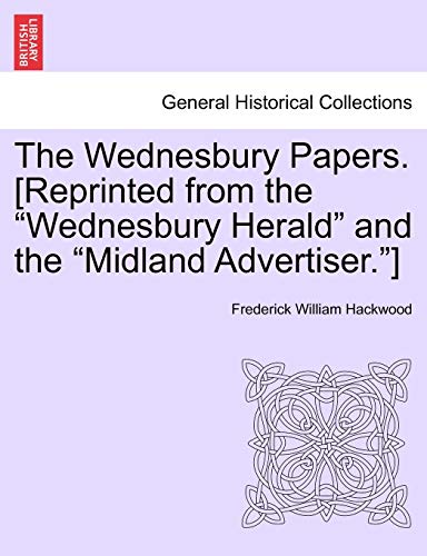 Imagen de archivo de The Wednesbury Papers Reprinted from the Wednesbury Herald and the Midland Advertiser a la venta por PBShop.store US