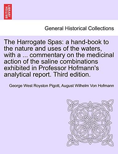 Beispielbild fr The Harrogate Spas: A Hand-Book to the Nature and Uses of the Waters, with a . Commentary on the Medicinal Action of the Saline Combinations . Hofmann's Analytical Report. Third Edition. zum Verkauf von Lucky's Textbooks