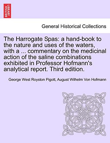 Stock image for The Harrogate Spas: A Hand-Book to the Nature and Uses of the Waters, with a . Commentary on the Medicinal Action of the Saline Combinations . Hofmann's Analytical Report. Third Edition. for sale by Lucky's Textbooks