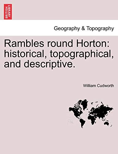 Stock image for Rambles round Horton historical, topographical, and descriptive for sale by PBShop.store US