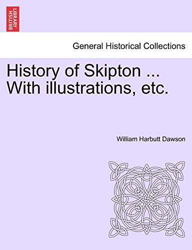 Imagen de archivo de History of Skipton . With illustrations, etc. a la venta por Bookmans