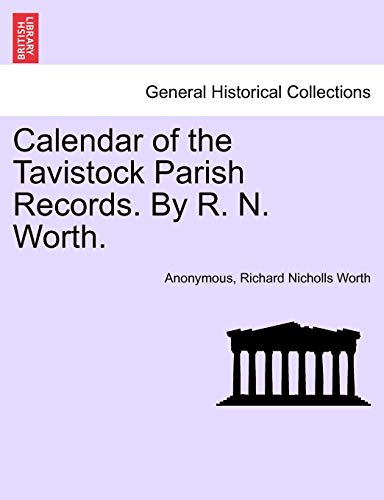 Stock image for Calendar of the Tavistock Parish Records. by R. N. Worth. for sale by Lucky's Textbooks